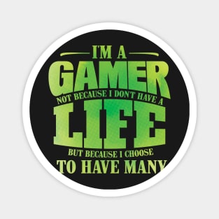 I'm A Gamer Not Because I Don't Have A Life - Gift for Gamer design Magnet
